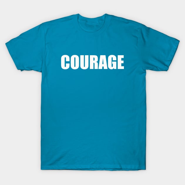 Courage T-Shirt by thedesignleague